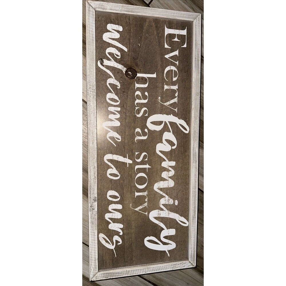 Every Family Has A Story Welcome To Ours. 22”x10
